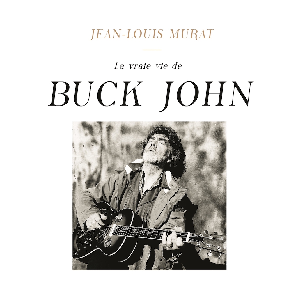 Jean-Louis Murat - La vraie vie de Buck John
